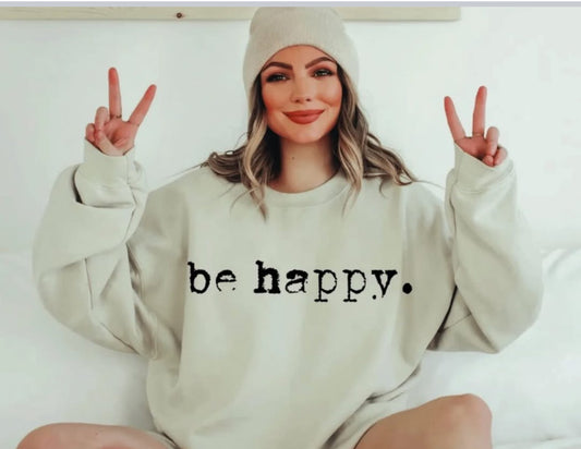 Be Happy Sweatshirt, Minimalistic Sweater Design, Happiness Optimistic, Inspirational Quote, Be Kind, Positive Vibes, Positivity Crew Neck